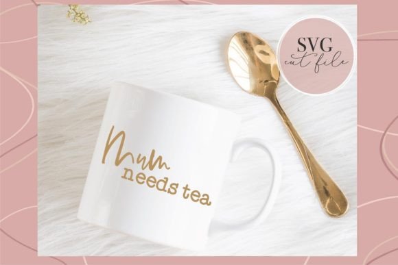 Download Mum Needs Tea SVG - Premium Resources